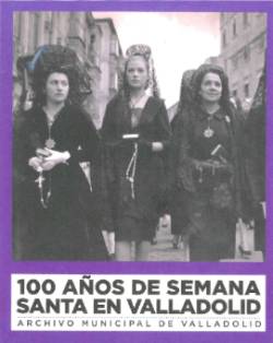 Cubierta libro 100 AÑOS DE SEMANA SANTA EN VALLADOLID